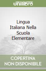 Lingua Italiana Nella Scuola Elementare libro