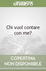 Chi vuol contare con me? libro