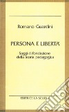 Persona e libertà. Saggi di fondazione della teoria pedagogica libro