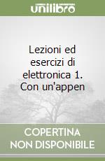 Lezioni ed esercizi di elettronica 1. Con un'appen libro