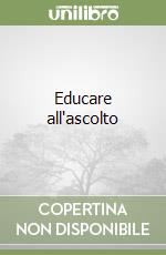 Educare all'ascolto libro