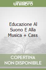 Educazione Al Suono E Alla Musica + Cass libro