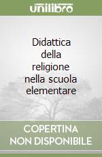 Didattica della religione nella scuola elementare libro