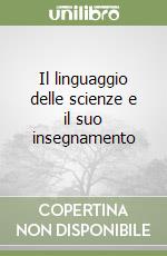 Il linguaggio delle scienze e il suo insegnamento libro