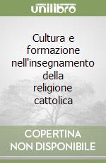 Cultura e formazione nell'insegnamento della religione cattolica libro