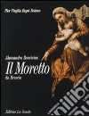 Il Moretto da Brescia. Alessandro Bonvicino libro