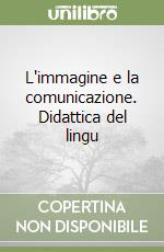 L'immagine e la comunicazione. Didattica del lingu libro