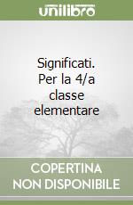 Significati. Per la 4/a classe elementare libro