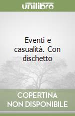 Eventi e casualità. Con dischetto libro