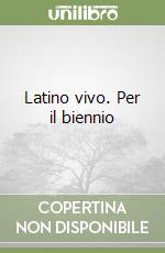 Latino vivo. Per il biennio libro