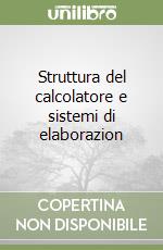 Struttura del calcolatore e sistemi di elaborazion