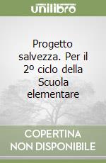 Progetto salvezza. Per il 2º ciclo della Scuola elementare libro