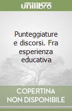 Punteggiature e discorsi. Fra esperienza educativa libro