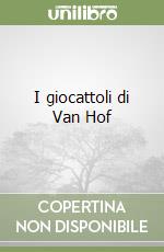 I giocattoli di Van Hof