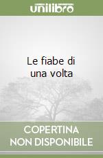 Le fiabe di una volta libro