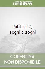 Pubblicità, segni e sogni libro