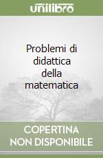 Problemi di didattica della matematica