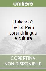 Italiano è bello! Per i corsi di lingua e cultura  libro