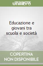 Educazione e giovani tra scuola e società libro