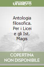 Antologia filosofica. Per i Licei e gli Ist. Magis libro