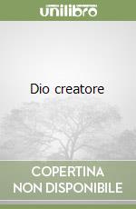 Dio creatore libro