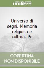 Universo di segni. Memoria religiosa e cultura. Pe libro