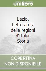 Lazio. Letteratura delle regioni d'Italia. Storia 