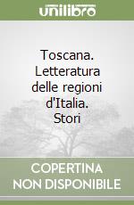 Toscana. Letteratura delle regioni d'Italia. Stori