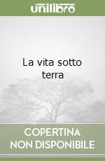 La vita sotto terra libro