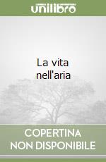 La vita nell'aria libro