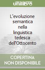 L'evoluzione semantica nella linguistica tedesca dell'Ottocento libro