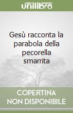 Gesù racconta la parabola della pecorella smarrita libro