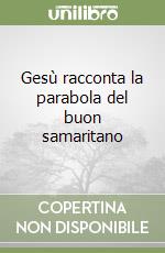 Gesù racconta la parabola del buon samaritano libro