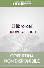 Il libro dei nuovi racconti libro