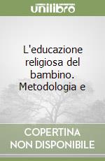 L'educazione religiosa del bambino. Metodologia e  libro