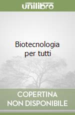 Biotecnologia per tutti