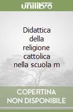 Didattica della religione cattolica nella scuola m libro