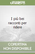 I più bei racconti per ridere libro