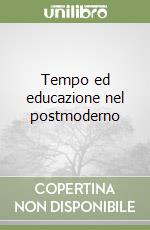 Tempo ed educazione nel postmoderno libro