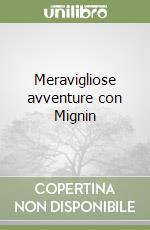 Meravigliose avventure con Mignin libro