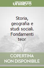 Storia, geografia e studi sociali. Fondamenti teor libro