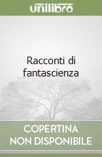 Racconti di fantascienza libro