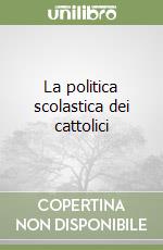 La politica scolastica dei cattolici