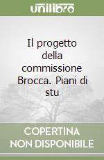 Il progetto della commissione Brocca. Piani di stu libro