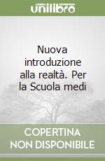 Nuova introduzione alla realtà. Per la Scuola medi libro