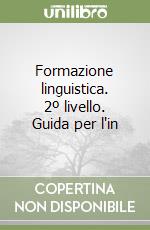 Formazione linguistica. 2º livello. Guida per l'in libro