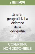 Itinerari geografici. La didattica della geografia libro