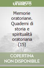 Memorie oratoriane. Quaderni di storia e spiritualità oratoriana (15) libro