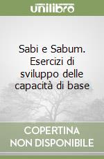 Sabi e Sabum. Esercizi di sviluppo delle capacità di base libro
