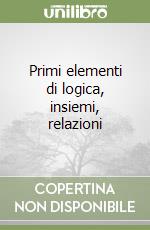 Primi elementi di logica, insiemi, relazioni libro